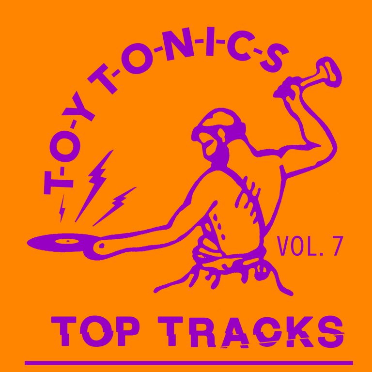 Top Tracks Vol. 7 [TOYT100] TOY TONICS